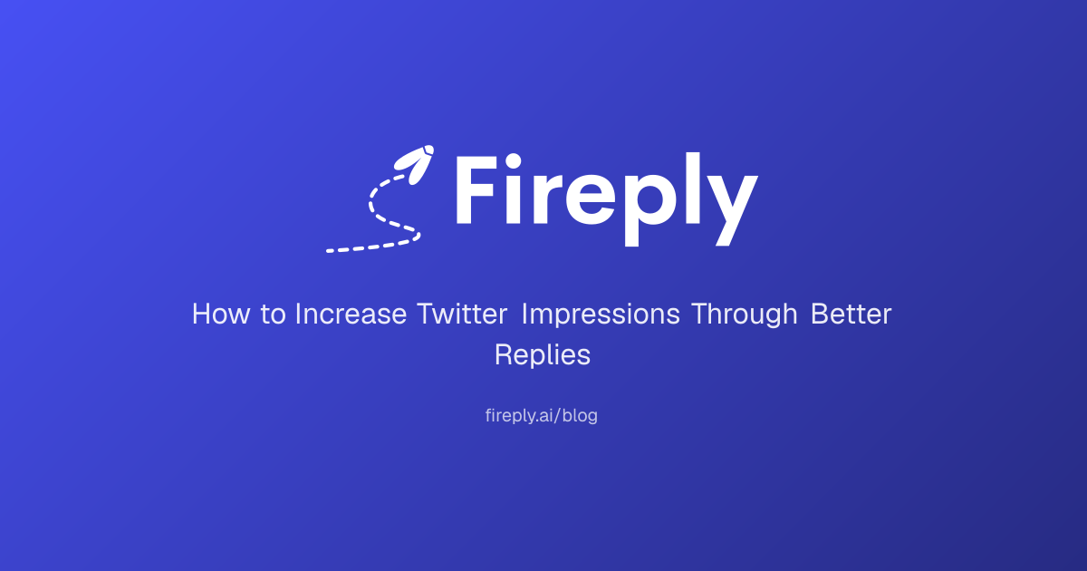 How to Increase Twitter Impressions Through Better Replies